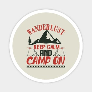 wanderlust keep calm and camp on Magnet